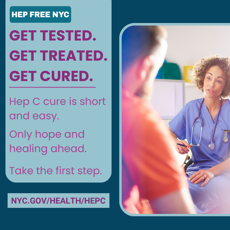 Hep C is curable, and treatment is shorter, simpler, and more effective than ever. Early testing and treatment can cure the infection and protect your health and your future. Get tested. Get treated. Get cured.
Visit: nyc.gov/health/HepC