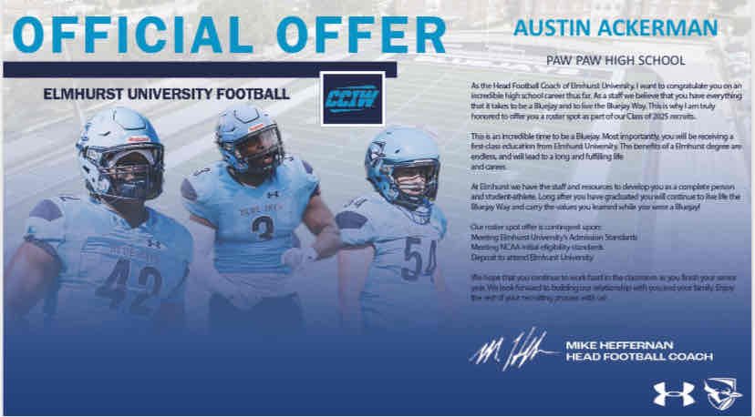 Austin Ackerman (@austinacke49) on Twitter photo After a great conversation with <a href="/Coach_Tahaney/">Jake Tahaney</a> I am blessed to receive my first offer from <a href="/ElmhurstU_FB/">Elmhurst University Football</a>!
<a href="/HCDennisStrey/">Dennis Strey</a> <a href="/FootballPawPaw/">PawPawFootball</a> <a href="/Coach_Heffernan/">Mike Heffernan</a> <a href="/MichFBFrenzy/">Michigan Prep Frenzy</a> After a great conversation with <a href="/Coach_Tahaney/">Jake Tahaney</a> I am blessed to receive my first offer from <a href="/ElmhurstU_FB/">Elmhurst University Football</a>!
<a href="/HCDennisStrey/">Dennis Strey</a> <a href="/FootballPawPaw/">PawPawFootball</a> <a href="/Coach_Heffernan/">Mike Heffernan</a> <a href="/MichFBFrenzy/">Michigan Prep Frenzy</a>