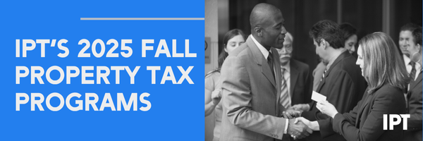 IPT is Widely Recognized as the Top Provider for Property Tax Education - ipt.org

This fall, IPT is your destination for premier education in property tax.