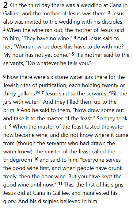 Protestant sects claim to be "Bible believing" and then don't believe that Jesus's Jewish mother nagged him into revealing himself early to give alcohol to people who were already drunk.