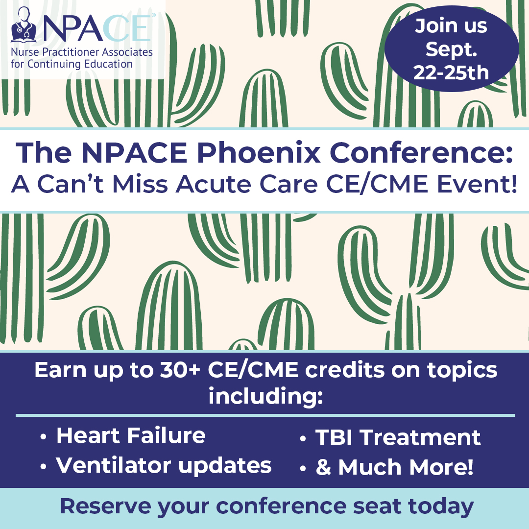 Do not miss the only Acute Care CE/CME Conference of 2025!
Join NPACE in Phoenix, AZ Sept.22-25th for an Acute Care, Primary Care &amp; Pharmacology conference. Learn from speakers on important topics &amp; earn up to 30+ CE credits with our super pass option.
hubs.ly/Q03rygZl0