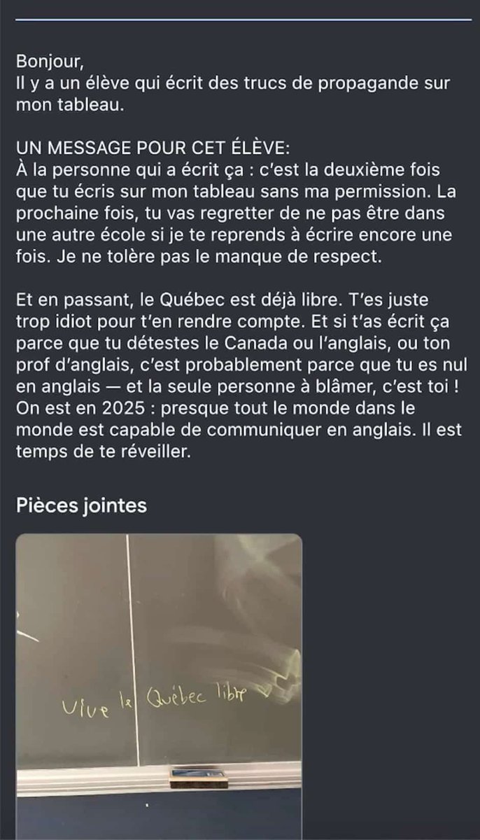 JacintheEveArel's tweet photo. Au sujet de l’enseignant qui a envoyé un courriel à ses élèves pour accabler un jeune qui avait simplement écrit « Vive le Québec libre » sur le tableau de classe. Il l’accuse de faire de la propagande.

Ce n’est pas une anecdote : c’est un symptôme.

On formate. On surveille. On intimide. On réprime la liberté de penser, d’exprimer, de transgresser. On normalise le mépris d’un raisonnement à contre-courant. On force la réduction de la fenêtre d’Overton. On discrédite les personnes à cause d’opinions qu’on ne partage pas.

Et ce n’est pas ici une question d’être pour ou contre cette phrase.
La réflexion dépasse largement ce slogan.

Ce qu’il faut interroger, c’est la crispation face à toute pensée politique, exprimée spontanément, en marge du cadre. Peu importe l’idée : c’est l’acte de penser qui dérange.

Quand un simple mot sur un tableau devient un danger, c’est que l’école n’enseigne plus : elle dresse.

On ne forme plus des esprits critiques, on conditionne des consciences dociles.

La mission éducative (et médiatique) bascule lentement dans une logique d’endocrinement. Et chaque étincelle d’autonomie intellectuelle devient suspecte. 

Ne me dites pas que c’est un acte isolé, on le constate amplement: on construit une société de suiveurs, de conformistes et de clones idéologiques. On s’éteint et on régresse collectivement. Ça m’écœure.

@BDrainvilleQc @francoislegault