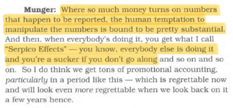 Charlie Munger: "Where so much money turns on numbers that happen to be reported, the human temptation to manipulate the numbers is bound to be pretty substantial."