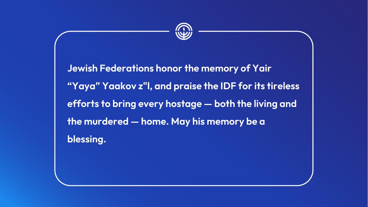 #Jewish Federations honor the memory  Yair “Yaya” Yaakov z"l and praise the IDF for its tireless efforts to bring every hostage — both the living and the murdered — home. May his memory be a blessing.  ow.ly/jlqj30sNelZ