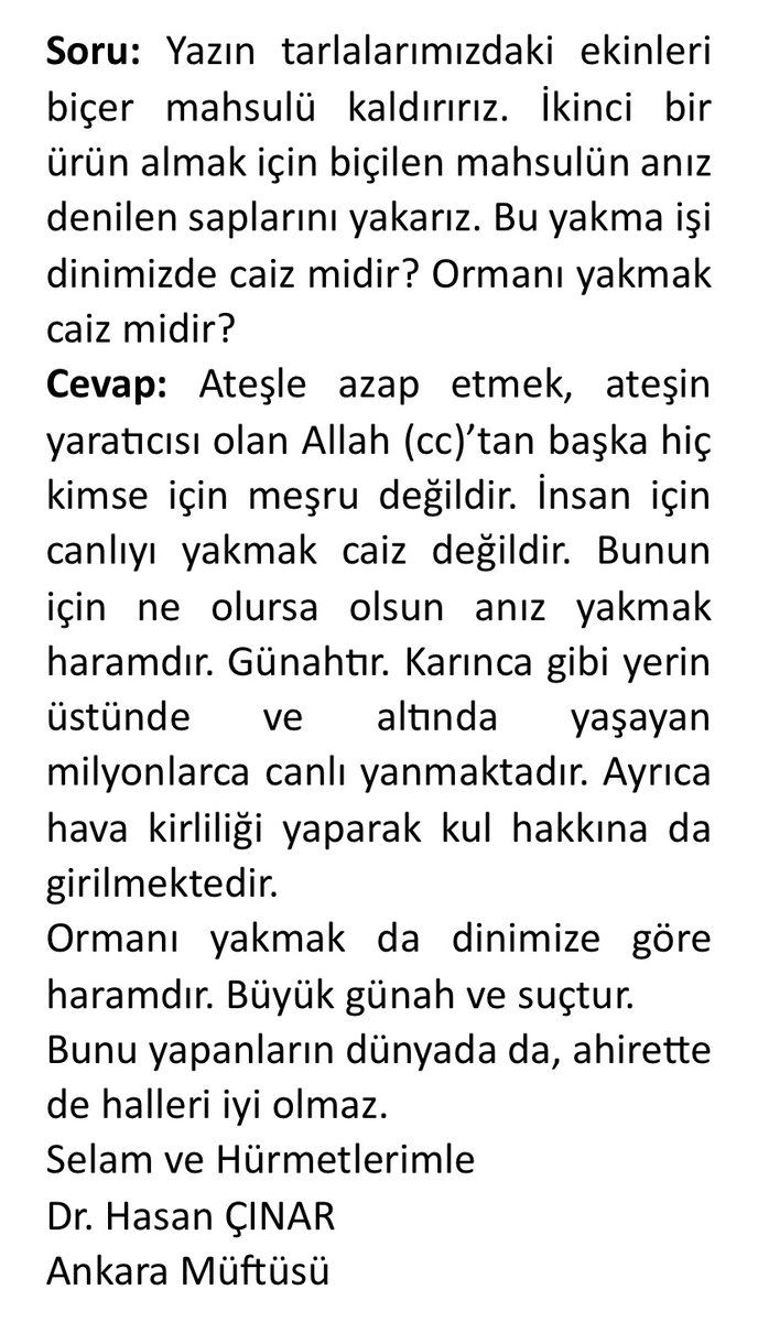 Soru: Yazın tarlalarımızdaki ekinleri biçer mahsulü kaldırırız. İkinci bir ürün almak için biçilen mahsulün anız denilen saplarını yakarız. Bu yakma işi dinimizde caiz midir? Ormanı yakmak caiz midir?