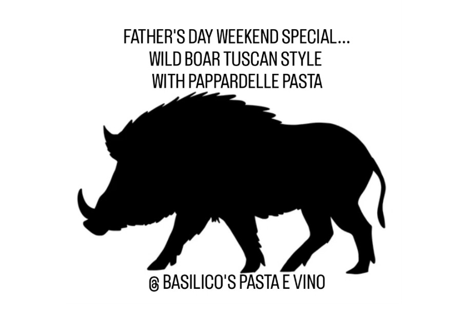 FATHER'S DAY SPECIAL SERVED ALL WEEKEND, STARTING FRIDAY NIGHT...

WILD BOAR WITH PAPPARDELLE PASTA.

One of our specialty items 'Wild Boar with Pappardelle Pasta in a ragu style red sauce, topped with grated Pecorino Romano cheese.

This is a Tuscan favorite. A rustic dish and