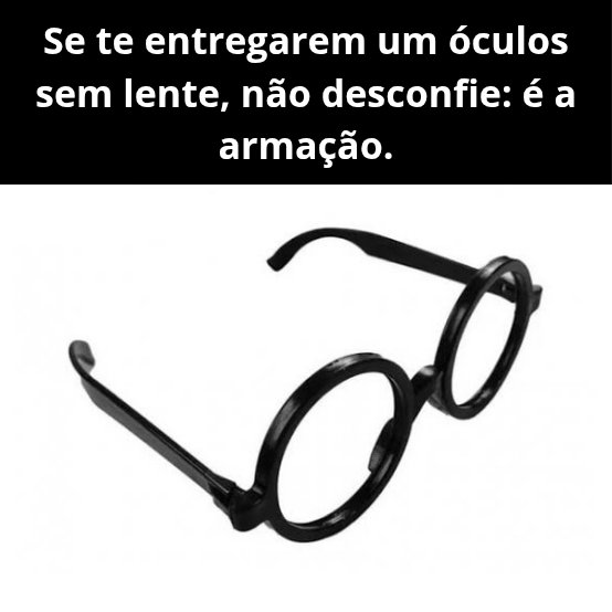 Se te entregarem um óculos sem lente, não desconfie: é a armação.

#meme #memes #memesdaily #dankmemes