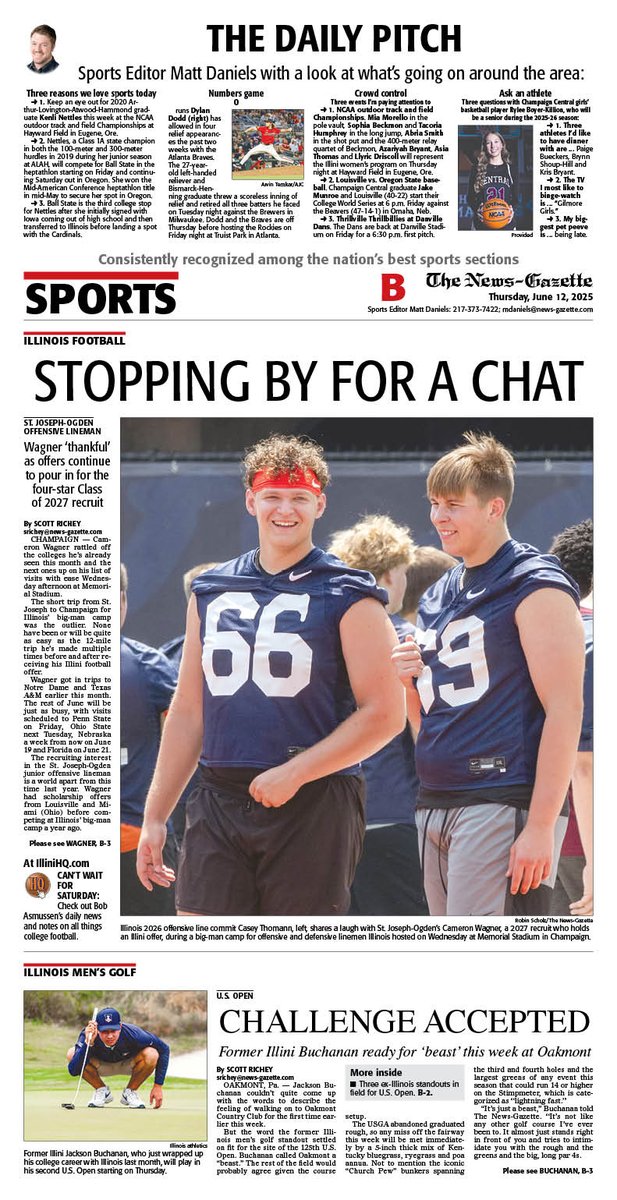 IlliniHQ (@illinihq) on Twitter photo Thursday's N-G sports cover features <a href="/srrichey/">Scott Richey</a> on <a href="/SJOFootball/">SJO Football</a> offensive lineman Cameron Wagner, a top Class of 2027 recruit, at #Illini football camp, plus former <a href="/IlliniMGolf/">Illinois Men’s Golf</a> standout Jackson Buchanan at U.S Open and <a href="/mdaniels_NG/">Matt Daniels</a>'s Daily Pitch.
<a href="/APSE_sportmedia/">APSE</a>
<a href="/ngphotostaff/">News-Gazette Photo</a> Thursday's N-G sports cover features <a href="/srrichey/">Scott Richey</a> on <a href="/SJOFootball/">SJO Football</a> offensive lineman Cameron Wagner, a top Class of 2027 recruit, at #Illini football camp, plus former <a href="/IlliniMGolf/">Illinois Men’s Golf</a> standout Jackson Buchanan at U.S Open and <a href="/mdaniels_NG/">Matt Daniels</a>'s Daily Pitch.
<a href="/APSE_sportmedia/">APSE</a>
<a href="/ngphotostaff/">News-Gazette Photo</a>