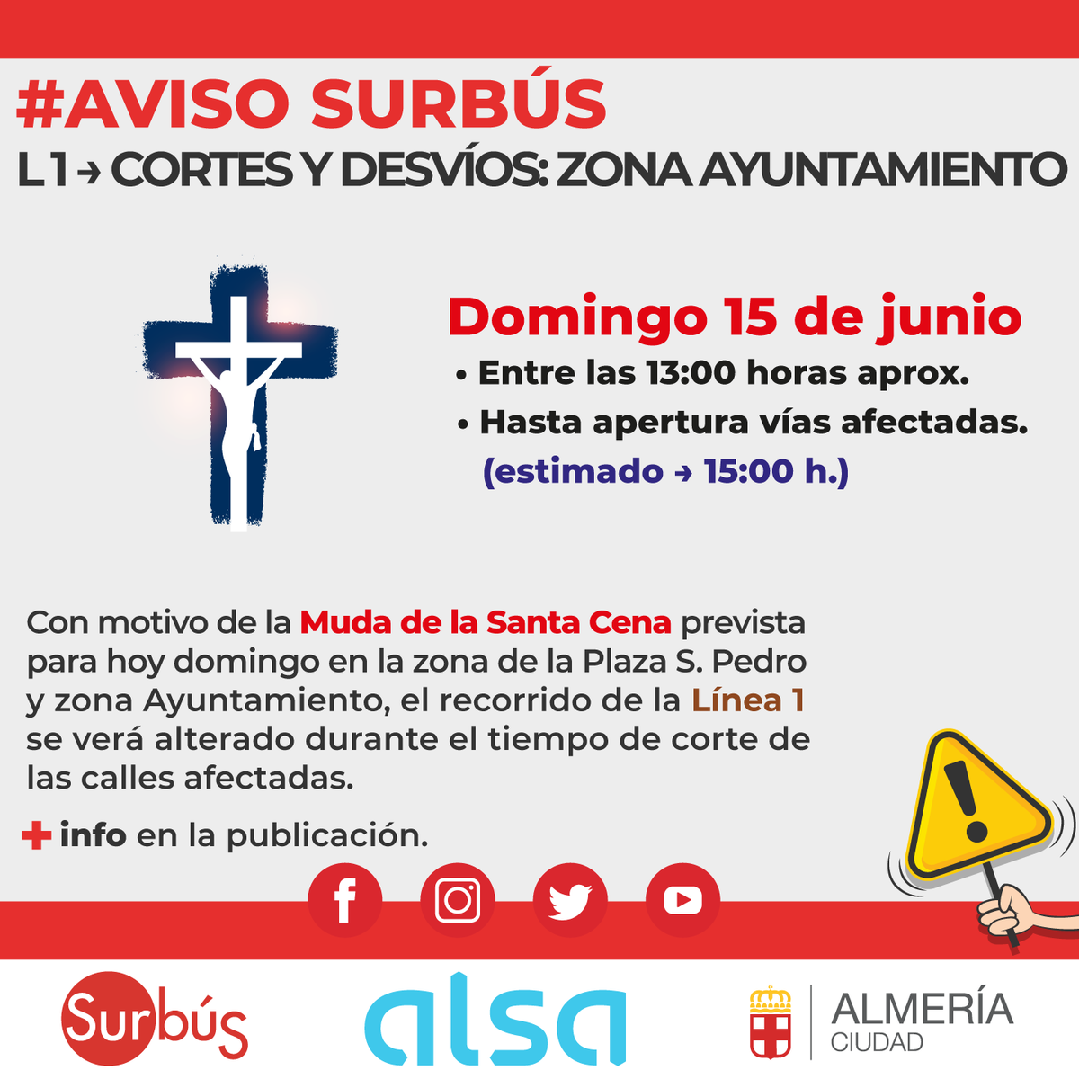 ℹ surbusalmeria.es/avisos
⚠️ Corte → Plaza S. Pedro y zona Ayto⚠️
Hoy desde las 13:00 h., con motivo de la Muda de la Santa Cena, podrán ocasionarse cortes afectarán en su recorrido a la Línea 1.
👉 Consulta avisos
<a href="/aytoalm/">Ayuntamiento de Almería</a>  <a href="/Alsa_autobuses/">Alsa</a>  <a href="/ualestudiantes/">UAL Estudiantes</a>
