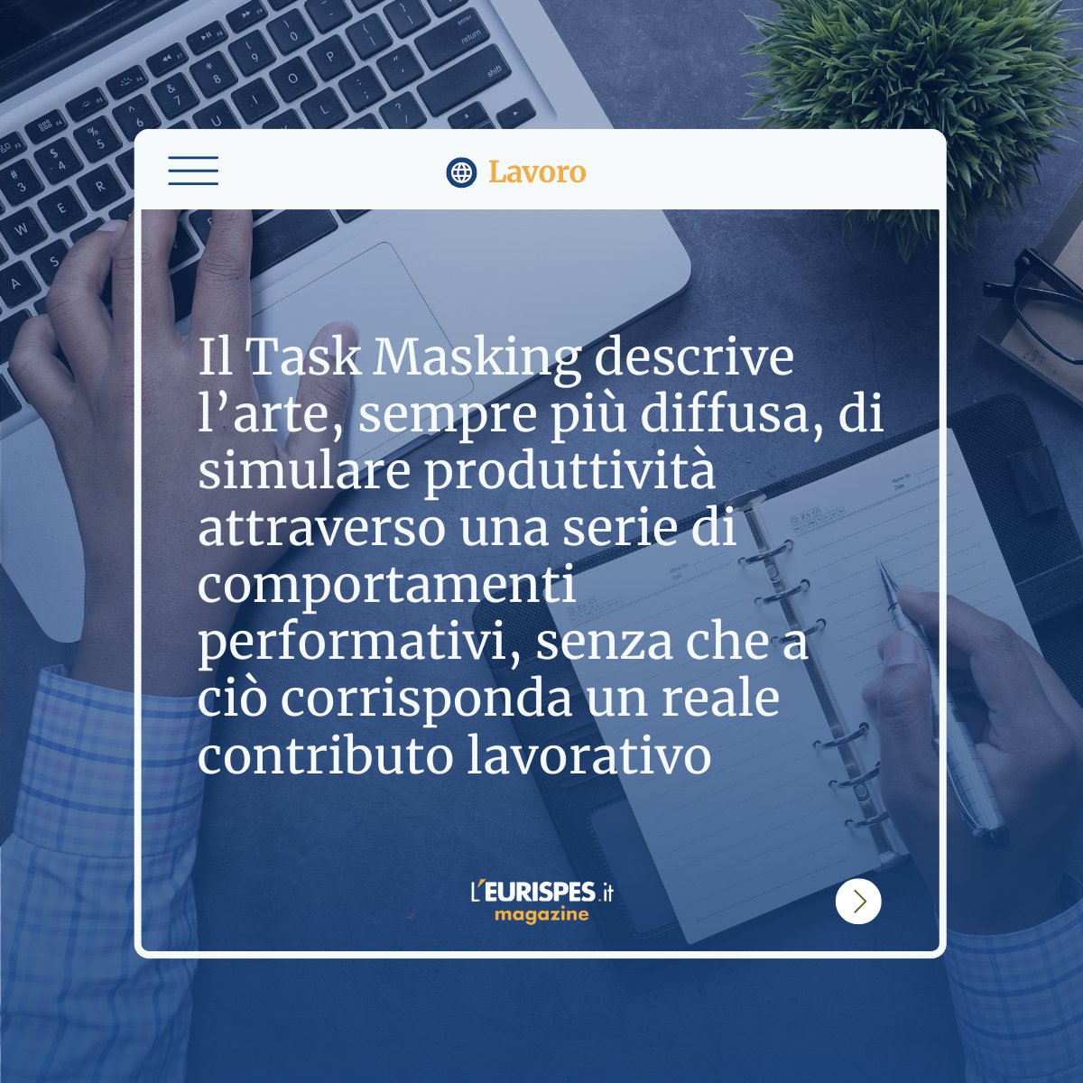 LEurispes's tweet photo. Il #TaskMasking è l’arte di sembrare impegnati, se non oppressi, dal lavoro: una #produttività simulata che rappresenta un invito a riflettere sulle dinamiche aziendali interne.

Leggi l’articolo sul nostro sito al link 
https://t.co/Y98oD9A2Op https://t.co/iQK9ybtdsF