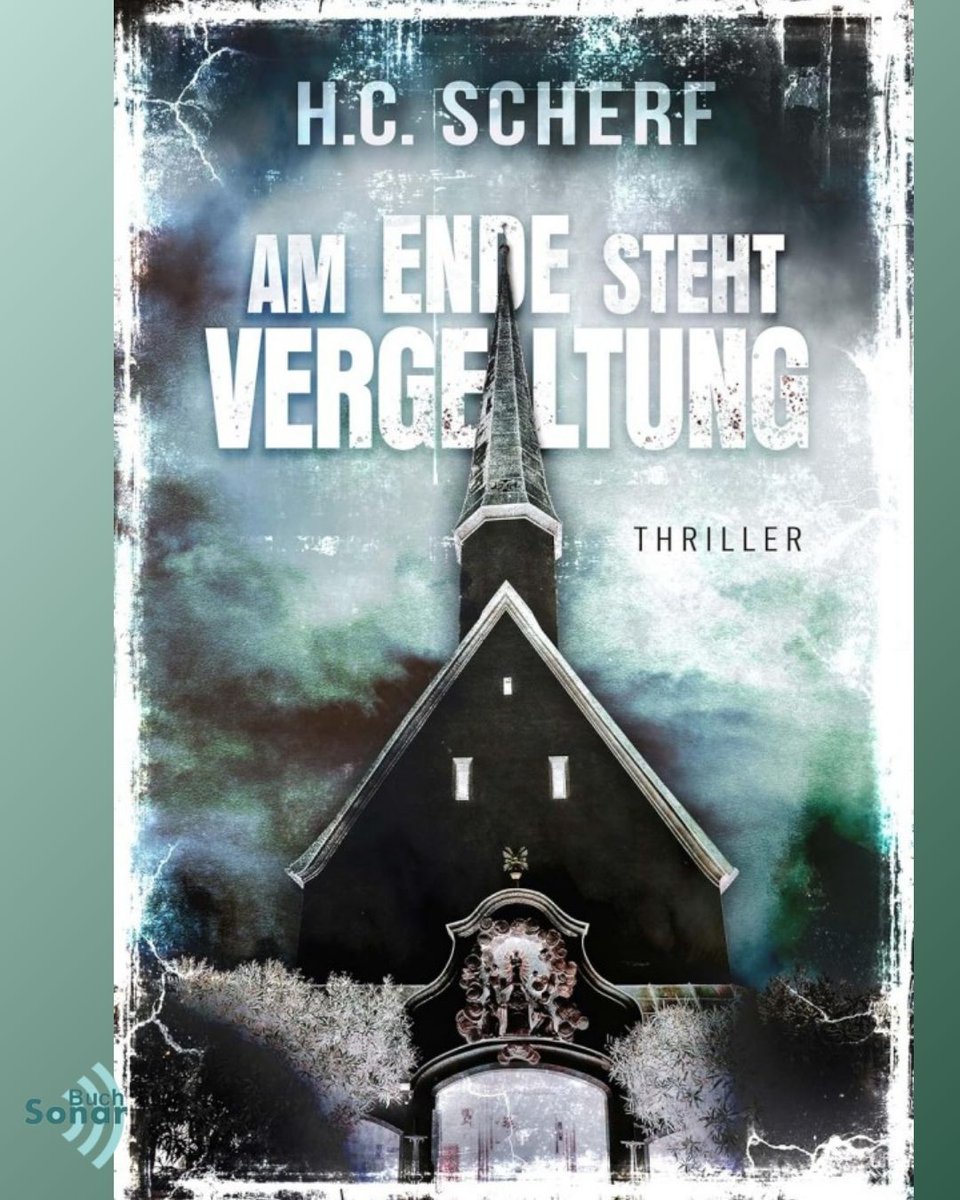 Thriller von H.C. Scherf - „Am Ende steht Vergeltung“ - das Böse kehrt dort ein, wo Menschen Zuflucht zu Gott suchen - buff.ly/gfBipmG - Lesetipp im Buch-Sonar
