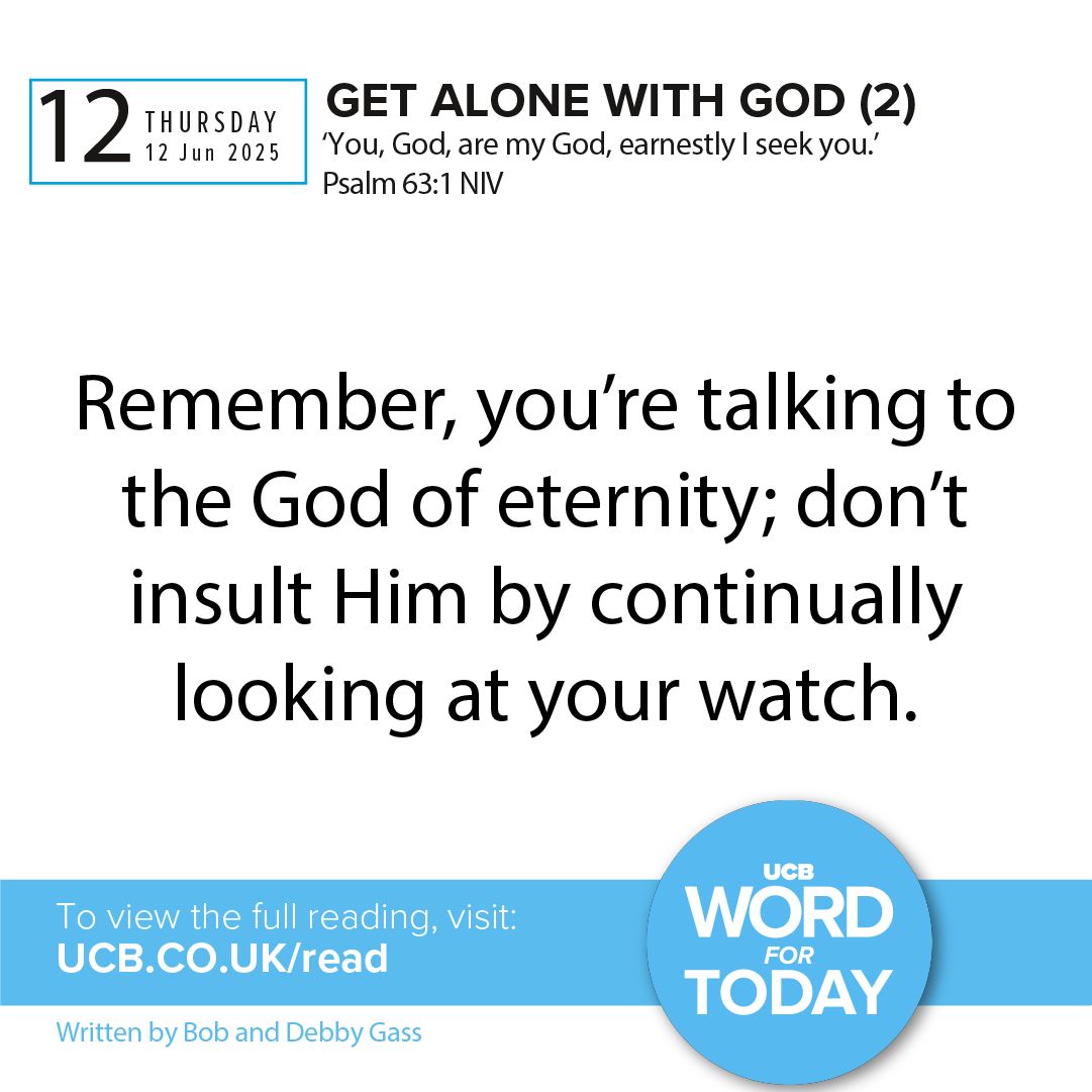 Don’t rush the moment by watching the clock. He’s not bound by time, but He honours the time you give Him. Slow down. Be still. Listen. He’s worth every second.
Read today's UCB Word For Today at ucb.co.uk/word-for-today