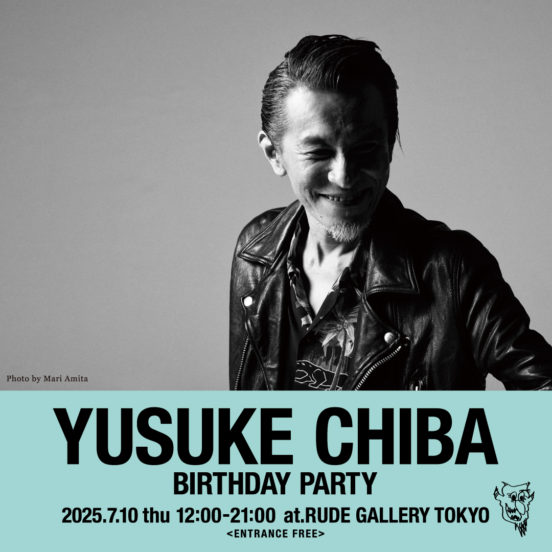 □YUSUKE CHIBA BIRTHDAY PARTY 昨年に続きRUDE GALLERY TOKYOにて