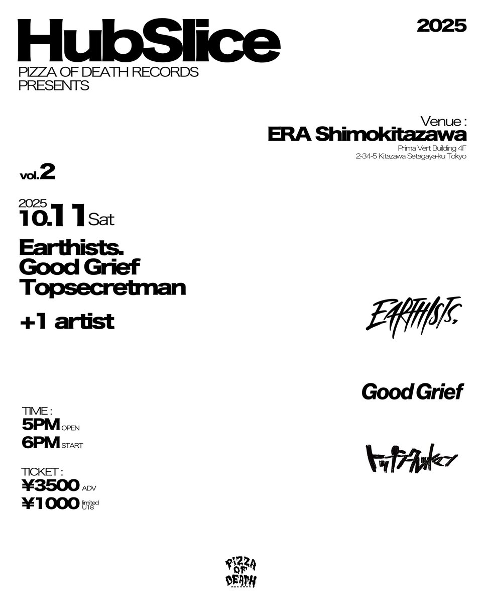 🦋🦋🦋NEW SHOW🦋🦋🦋

2025/10/11(土) 下北沢ERA

PIZZA OF DEATH  RECORDS Pre.
Hub Slice Vol.2

PIZZA OF DEATH主催イベントに出演決定🍕😈
楽しんでいきましょー🦋

🎫チケット発売🎫
オフィシャル1次先行
受付期間：6/12(木) 19:00 ~6/20(金) 23:59
受付URL：eplus.jp/hub-slice/