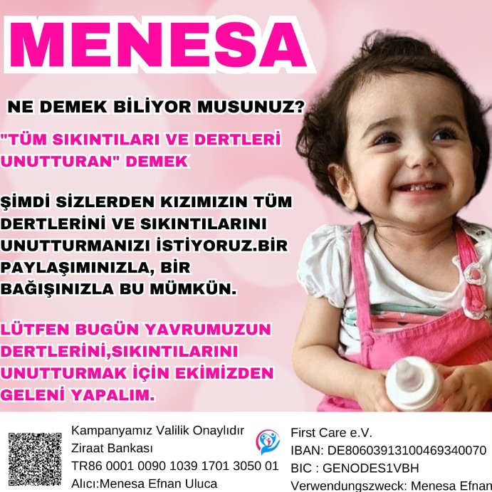 Bir Çocuğun gülümsemesi için az miktarlar büyüyüp, kocaaaamaaannn bir gülümseme oluyor biliyormusunuz...
Hadi şimdi sizde, Menesa için para gönderebilir, SMS atabilirsiniz, sizlerin 1 TL bile çok önemli...
Başarabiliriz...🥰👇👇👇

🇹🇷Valilik izinli iban 
TR86 0001 0090 1039 1701