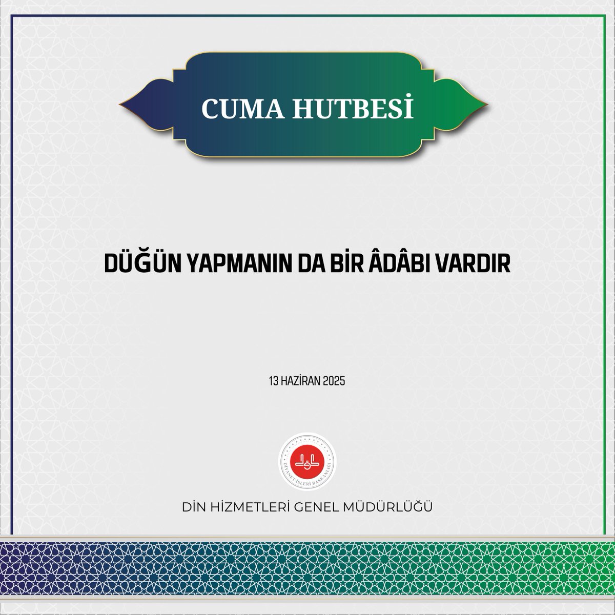 📌Cuma Hutbesi (13 Haziran 2025)

❝Düğün Yapmanın da Bir Âdâbı Vardır❞

📎dinhizmetleri.diyanet.gov.tr/Detay/1166/130…

#diyaneti̇şleribaşkanlığı #dinhizmetlerigenelmüdürlüğü #hayırlıcumalar #cumahutbesi #dügün #adab #13haziran2025
