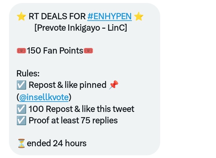 ⭐ RT DEALS FOR #ENHYPEN ⭐     
          [Prevote Inkigayo - LinC]

🎟️150 Fan Points🎟️

Rules:
☑️ Repost &amp; like pinned 📌 (<a href="/insellkvote/">Insellkvote 🕊️</a>)
☑️ 100 Repost &amp; like this tweet 
☑️ Proof at least 75 replies

⏳ended 24 hours #ENFuelUp #ENVOOSTERS