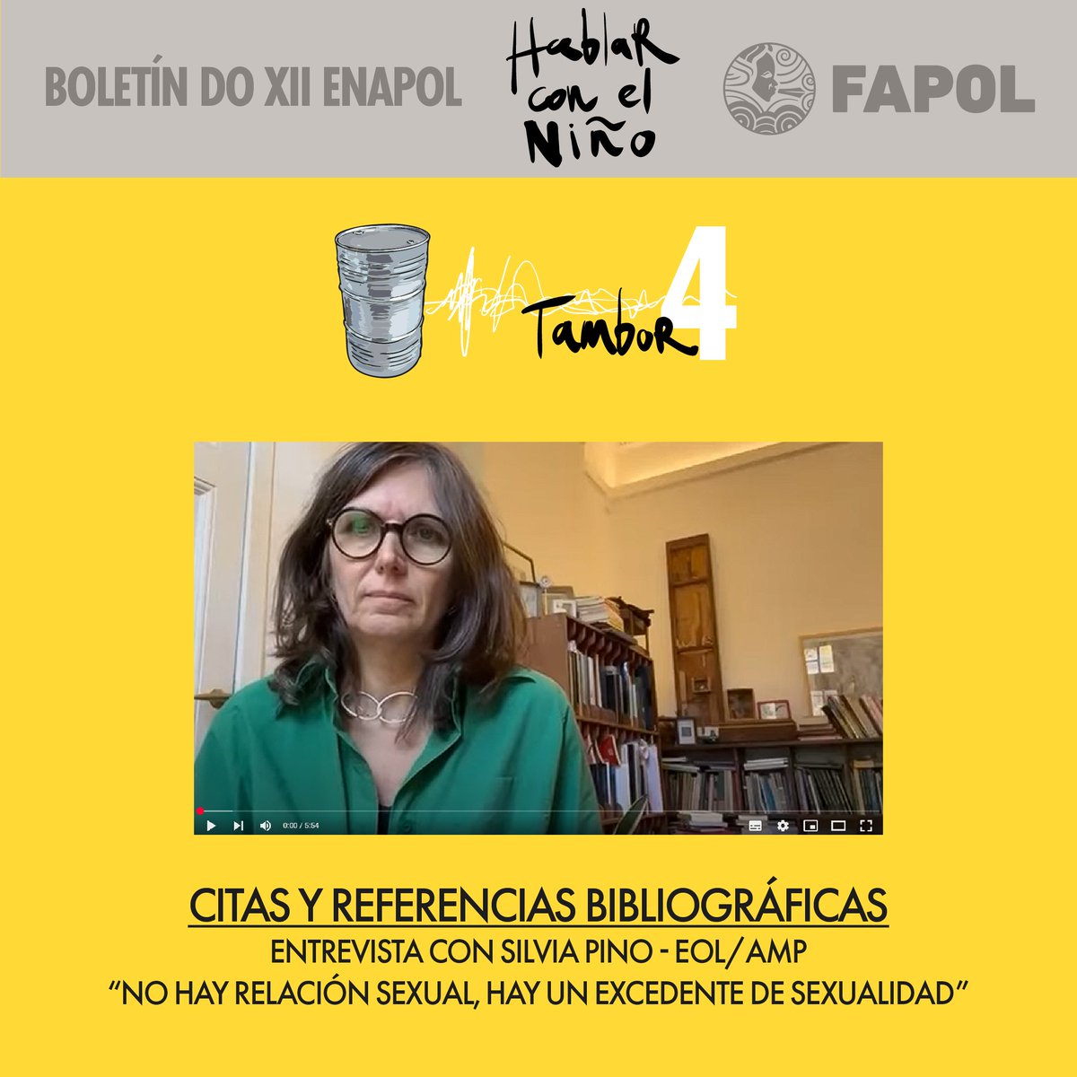 📍XII ENAPOL - Tambor 4 I Citações e Referências /Citas y Referencias
🔗 Entrevista com Silvia Pino–EOL/AMP “Não há relação sexual, há um excedente de sexualidade” XII ENAPOL
🔗 Entrevista con Silvia Pino–EOL/AMP “No hay relación sexual, hay un excedente de sexualidad” XII ENAPOL