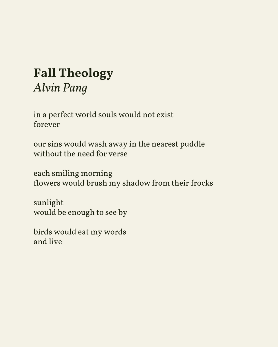 “our sins would wash away in the nearest puddle / without the need for verse”

— Alvin Pang

.
.
.

This poem appeared in WHAT HAPPENED: Poems 1997-2017 by Alvin Pang, published by Math Paper Press, 2017. Shared here with deep gratitude.