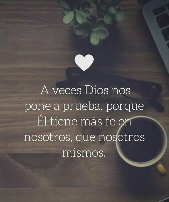 A veces Dios nos pone a prueba, porque, el tiene más fé en nosotros, que nosotros mismos! 
#FelizJueves 
#FraseDelDía 
#BuenosDías