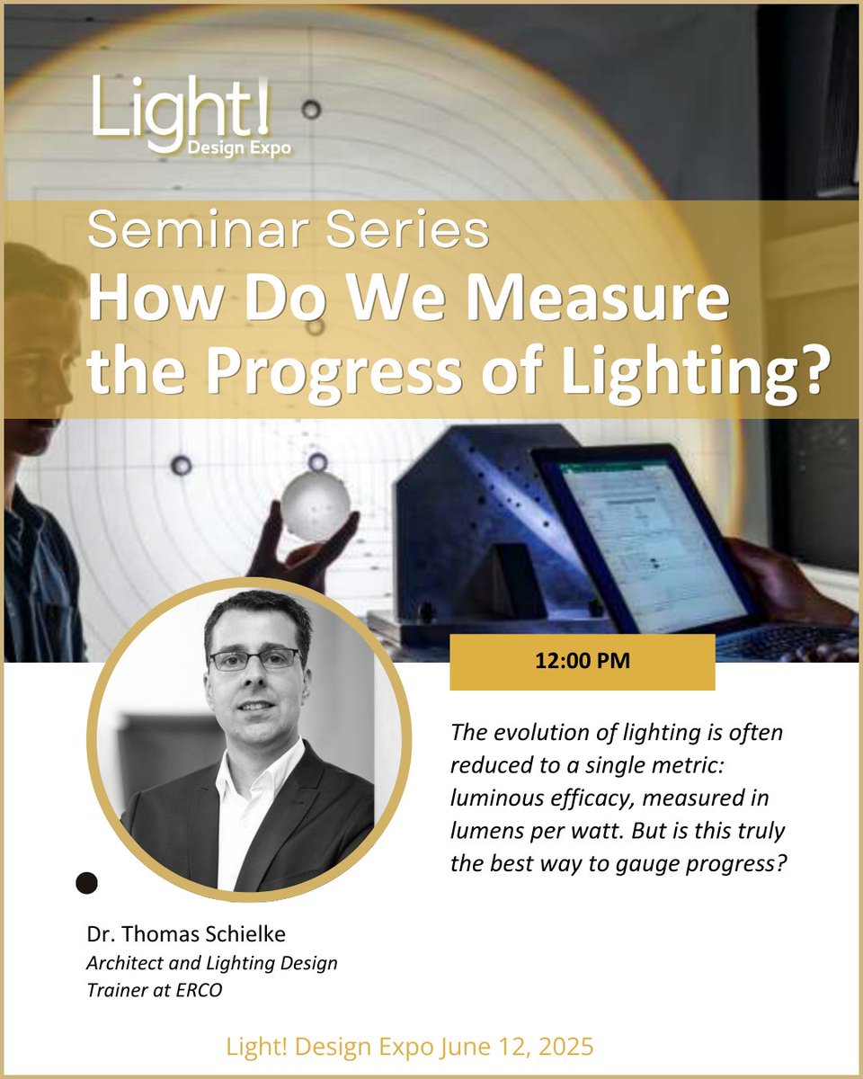 Seminar Starts in 15 minutes: 
12:00PM How Do We Measure the Progress of Lighting?
Dr. Thomas Schielke, Architect and Lighting Design Trainer at ERCO