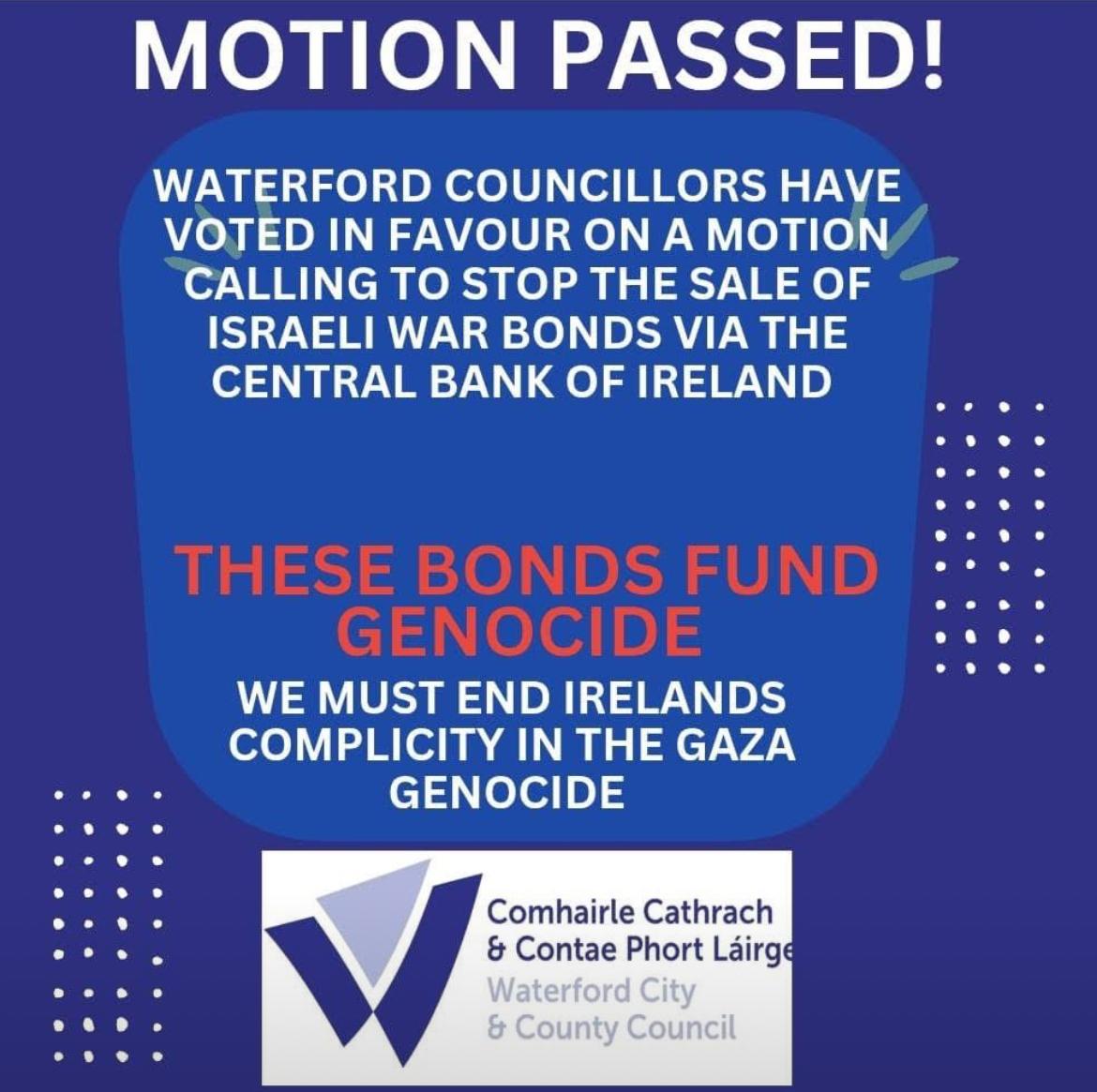 Momentum is building by the day! Well done to Waterford City and County Council who passed Cllr Thomas Phelan, Labour,'s motion to stop the Central Bank regulating apartheid Israel's genocide bonds. 
The CBI must #StopFundingGenocide