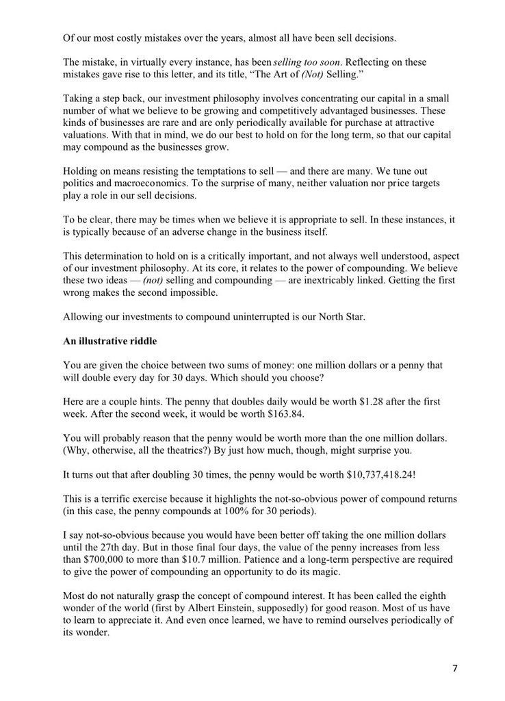 BackslashBTC's tweet photo. "The Art of (Not) Selling Bitcoin"

Chris Cerrone’s framework (pictured below) for compounding value in equity investing (penned while a PM at Akre Capital Management) applies, perhaps even more profoundly, to bitcoin.

Some annotated reflections:

“Of our most costly mistakes over the years, almost all have been sell decisions. The mistake, in virtually every instance, has been selling too soon.”

Bitcoin rewards patience. The greater risk isn’t overpaying, but exiting early, forfeiting exposure to a once-in-a-species monetary repricing.

“Our investment philosophy involves concentrating our capital in a small number of what we believe to be growing and competitively advantaged businesses. These kinds of businesses are rare and are only periodically available for purchase at attractive valuations.”

Bitcoin may be the rarest asset of all time: a finite, self-governing monetary protocol emerging as a neutral global reserve asset. The window to accumulate is inherently limited.

“Holding on means resisting the temptations to sell — and there are many. We tune out politics and macroeconomics. To the surprise of many, neither valuation nor price targets play a role in our sell decisions.”

Bitcoin requires similar discipline. Headlines, policy shifts, and volatility are constant noise. None alter its fixed issuance or monetary clarity.

“We try hard to tune out concerns about politics and the economy…we are at our worst as investors when we allow concerns…to influence our investment decisions.”

Bitcoin was built precisely as an escape from this system. Political or economic dysfunction aren’t a threat to its thesis, but reinforce it.

“We try to resist the temptation to sell (or trim, even) on the basis of valuation alone. We are unfazed when our businesses are quoted in the market at prices above what we would pay for them.”

Bitcoin’s valuation isn’t governed by traditional cash flows or multiples, but by rising global demand for finite monetary certainty versus infinite fiat debasement.

“The very best businesses tend to exceed expectations. What may seem like a high price today may be proven to be perfectly reasonable in hindsight.”

Bitcoin’s adoption has repeatedly outpaced expectations. Former “tops” appear trivial in hindsight.

“If your investment doubles 6.5 times, you will have $100 for every $1 you started with. When this happens, we refer to it as a ‘100-bagger.’”

Bitcoin remains one of the few assets globally capable of achieving this — not via management execution or business growth, but systemic monetary repricing.

“Even with the power of compounding firmly in mind, there may be times when we believe it is appropriate and necessary to sell [slowing growth, loss of competitive advantage, management].”

Bitcoin is uniquely absent most of these risks: no management, no competitive moat decay, no product obsolescence. The protocol operates independent of leadership.

“Never forget that people whose self-interest is diametrically opposed to your own are trying to persuade you to act every day.”

Mainstream media, Wall Street, and trading platforms monetize short-term activity. Bitcoin monetizes long-term discipline.

“Allowing our investments to compound uninterrupted is our North Star.”

The same applies to bitcoin. The art of (not) selling bitcoin is the art of understanding monetary transition — and having the patience to let it compound.