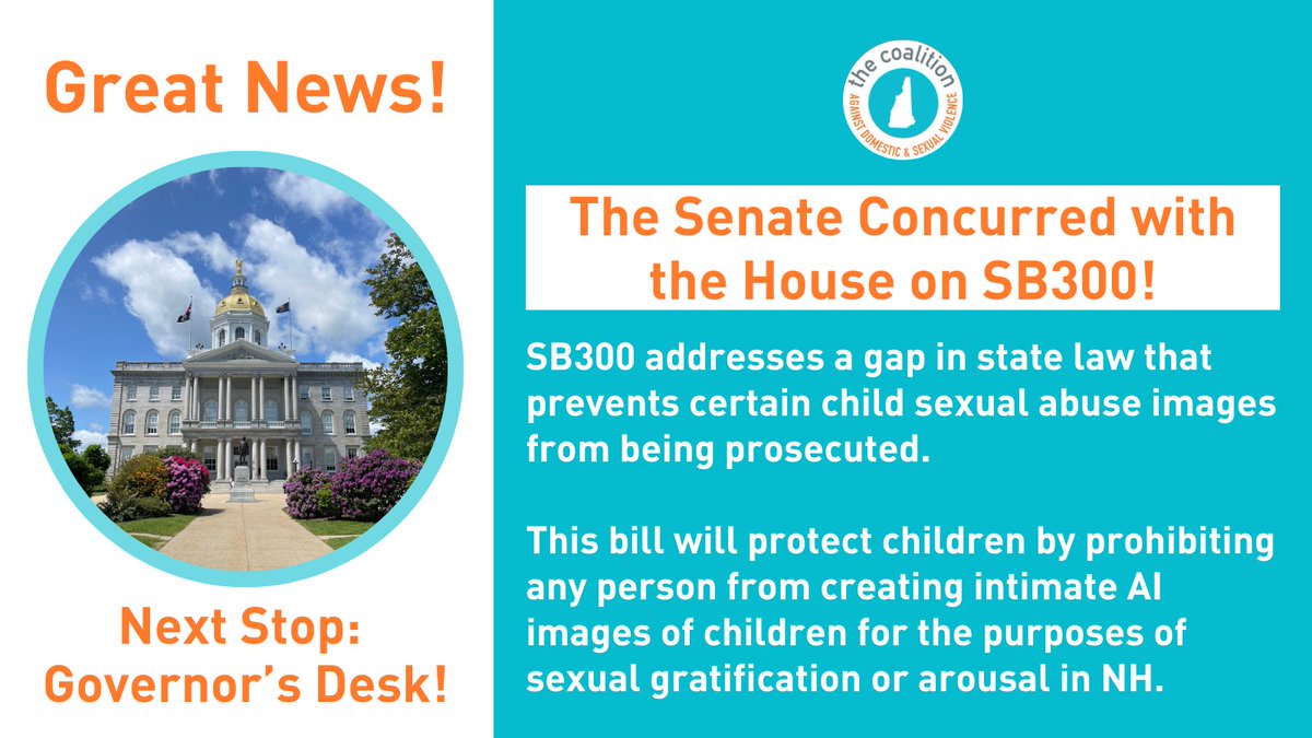 Great News! SB300 is on its way to the Governor's Desk! This bill addresses a gap in state law that prevents certain child sexual abuse images from being prosecuted. Passing SB300 will help protect minors from being sexually exploited in New Hampshire. #NHpolitics