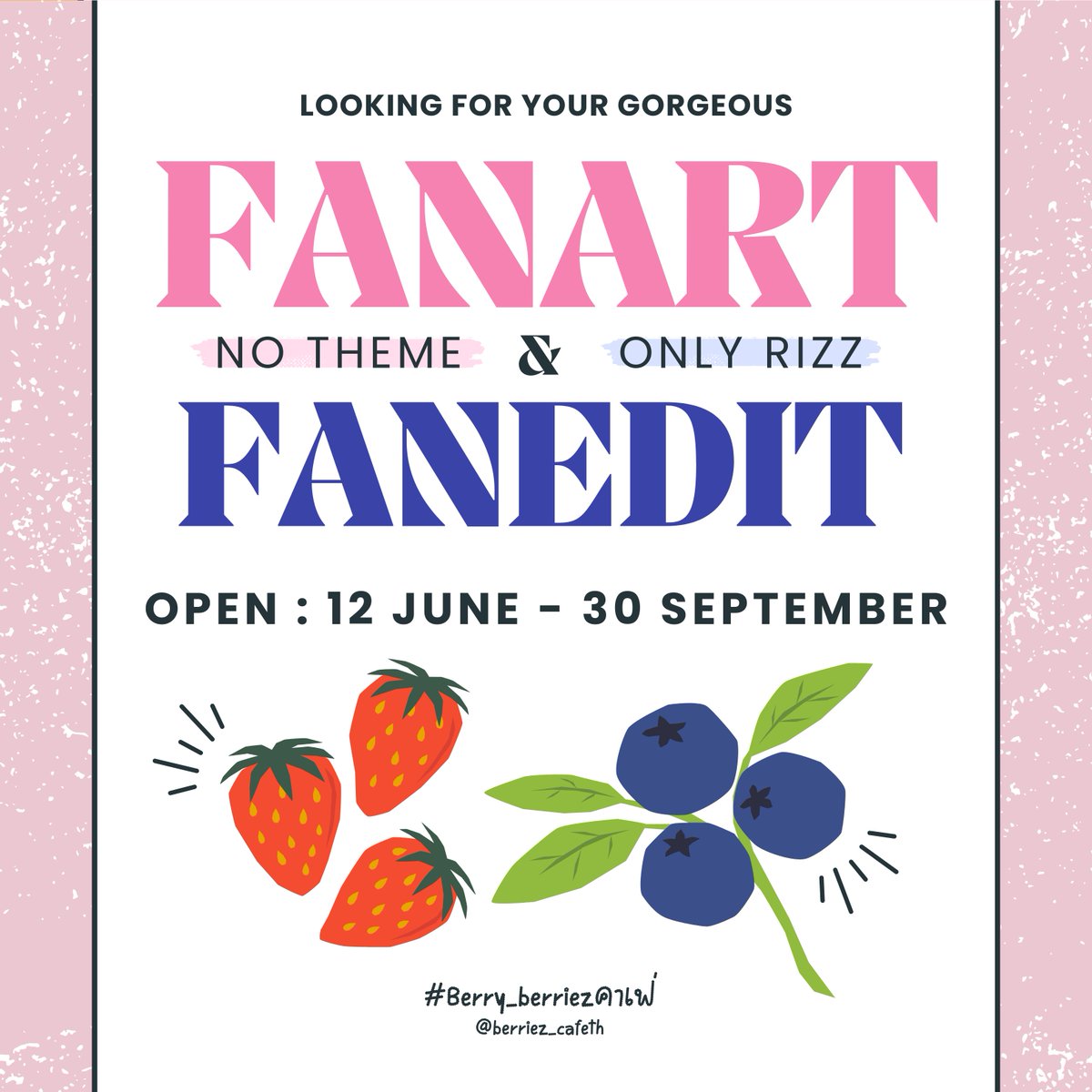 🍓🫐เปิดรับ Fanart &amp; Fanedit🫐🍓

• — ♡ NO THEME ONLY RIZZ ♡ — •

✨ไม่จำกัดธีม ไม่จำกัดจำนวน สามารถส่งผลงานความ rizz ของเบอรี่จึตามมุมมองของท่านได้เลย✨

มาร่วมส่งผลงานกันเยอะๆนะคะ🫶🏻

💌 12 JUNE - 30 SEPTEMBER 

#berry_berriezคาเฟ่ #PLLIมาเฟ่
#Berriez #PLAVE #Yejun #Bamby