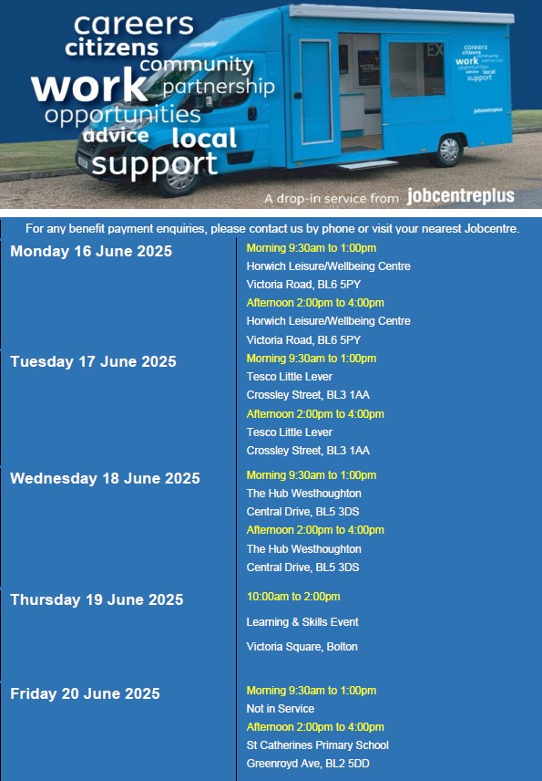 Want to find out more about employment opportunities?

The Job Centre Plus Alternative Delivery Van is offering a drop-in service at a car park near you!

See the flyer for dates and times.
For benefit payment enquiries, please contact JCP by phone or visit your local job centre.