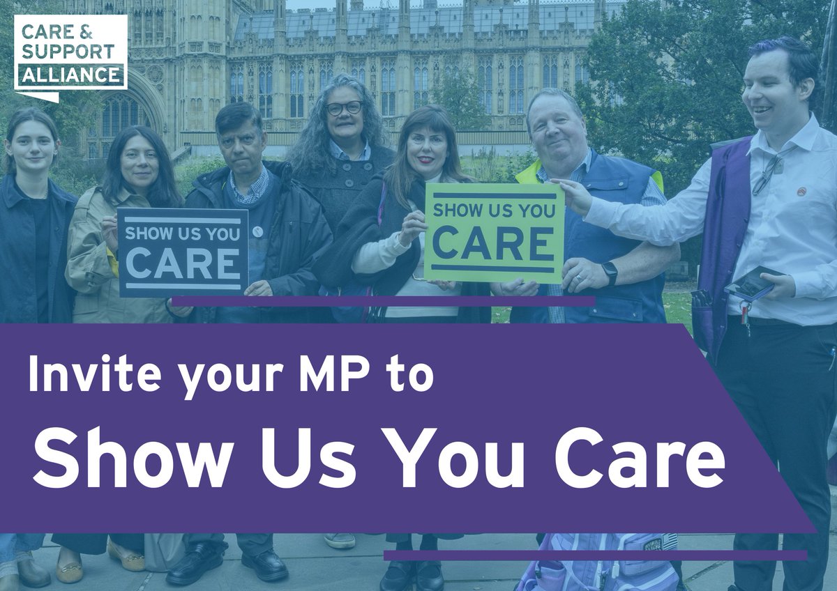 3.5 million people in England aren’t getting the social care they need. As a member of <a href="/candsalliance/">CSA</a>, we’re asking MPs to come to the #ShowUsYouCare social care event in Parliament where they will hear from people who are impacted by social care every day. Will you invite your