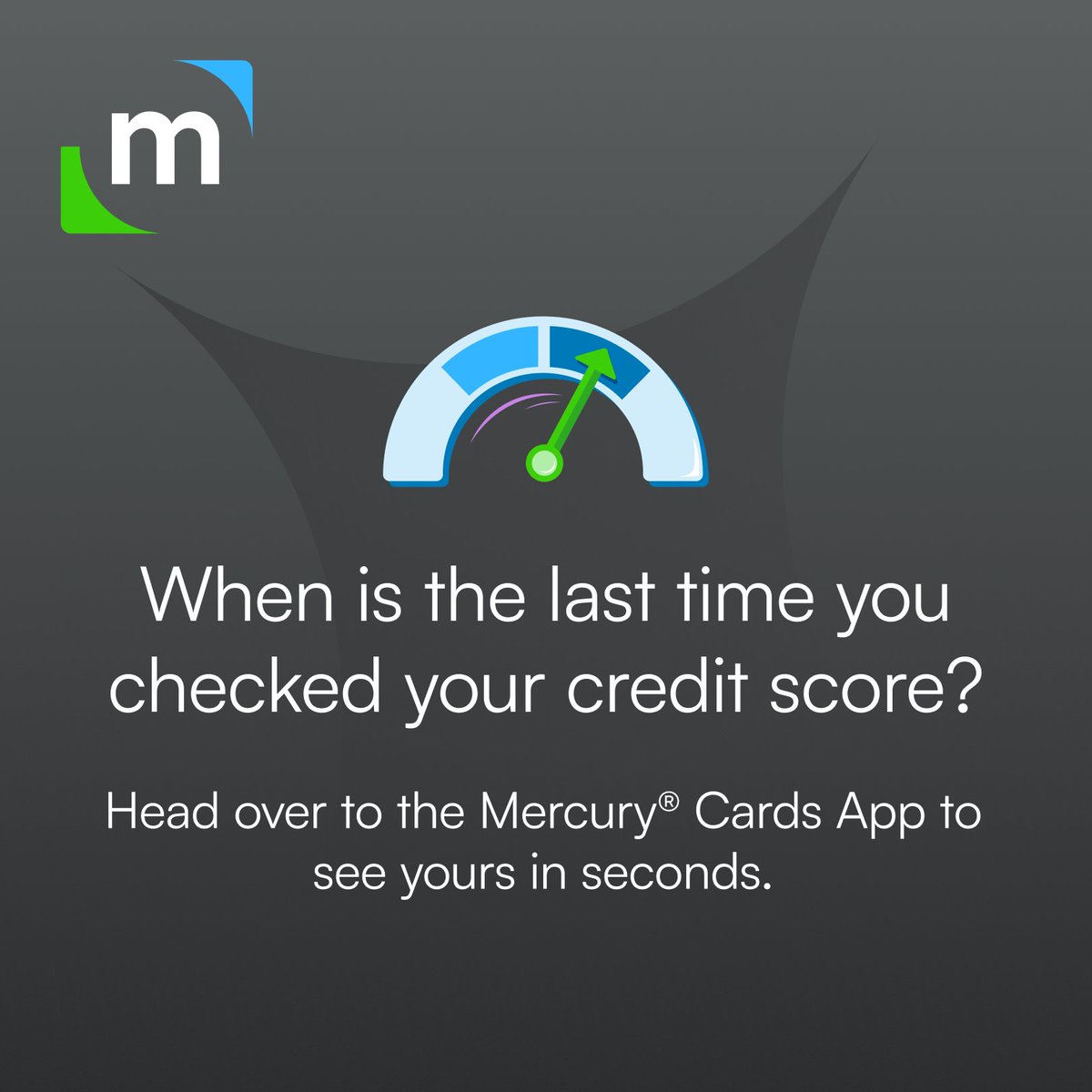 Mercury® makes it easy to stay up to date on your credit score.  It’s right at your fingertips in the Mercury Cards App.  📱