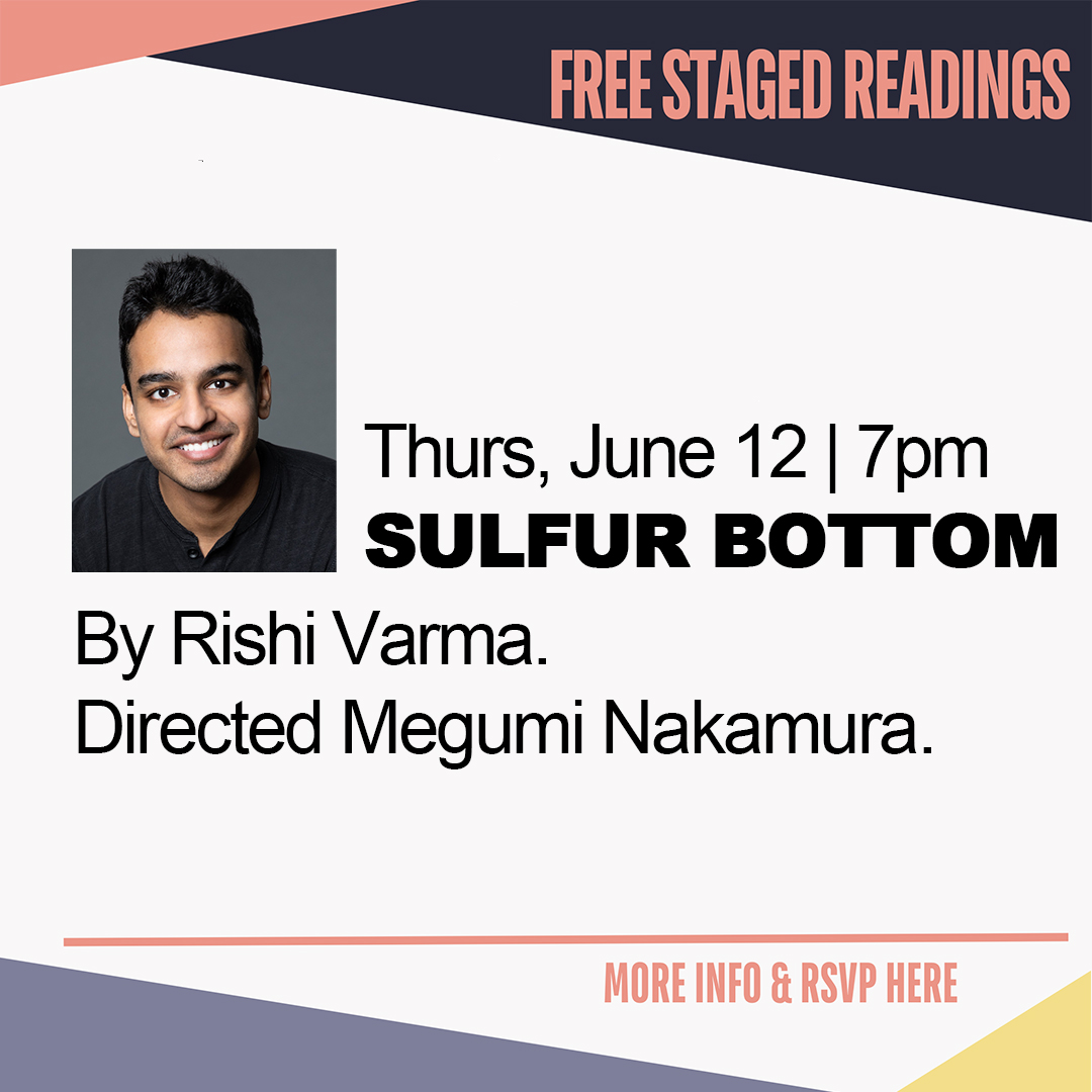 Free Reading Tonight (Jun 12) at 7pm: SULFUR BOTTOM By Rishi Varma. Directed by Megumi Nakamura.  SULFUR BOTTOM sees an embattled family forced to confront generations of environmental injustice with maybe just a few talking animals along the way. - mailchi.mp/urbanstages.or…