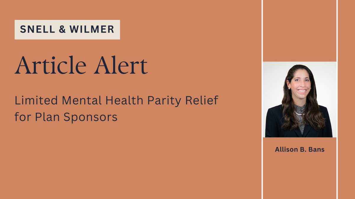 Snell &amp; Wilmer attorney Allison Bans recently penned an article titled, ‘’Limited Mental Health Parity Relief for Plan Sponsors.’’ The article discusses the ERISA Industry Committee lawsuit and the 2024 Mental Health Parity Addiction Equity Act Final Rule. bit.ly/45gIZdh