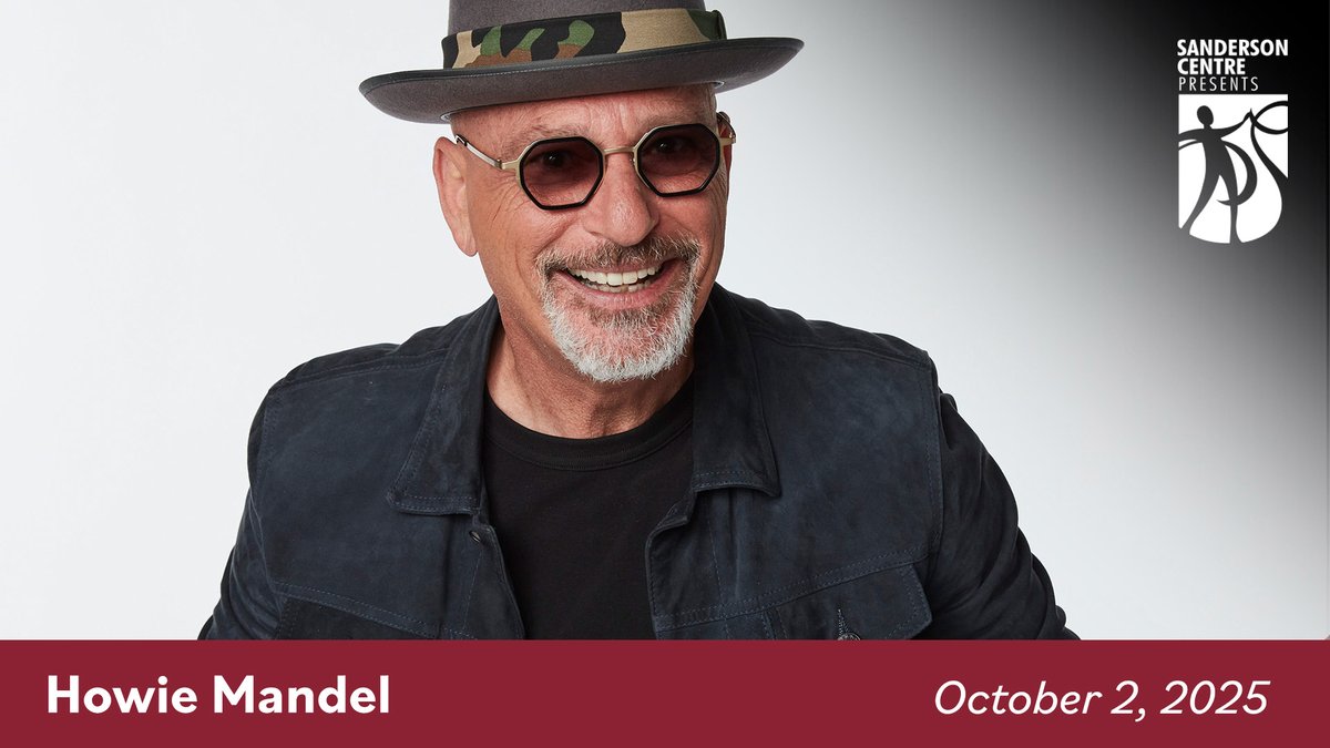 Howie Mandel
Thursday, October 2, 2025 
8:00 pm

Howie Mandel continues to perform as many as 200 standup comedy shows each year throughout the U.S. and Canada. 

Tickets on sale June 20, 2025 at 12:00pm.
Visit calendar.sandersoncentre.ca to see the full 2025-26 season lineup.