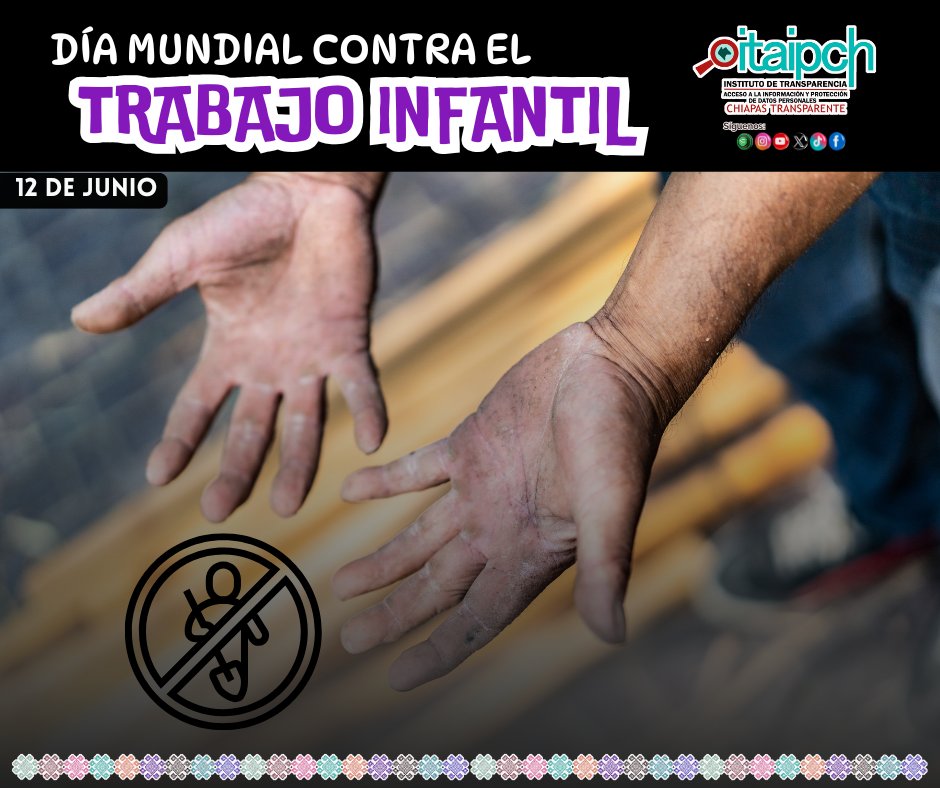 🔵 Día Mundial contra el Trabajo Infantil | 12 de junio
Desde el ITAIP Chiapas nos sumamos al llamado global para proteger los derechos de niñas, niños y adolescentes, promoviendo su desarrollo integral en entornos seguros, libres de explotación y violencia.
#ITAIChiapas
