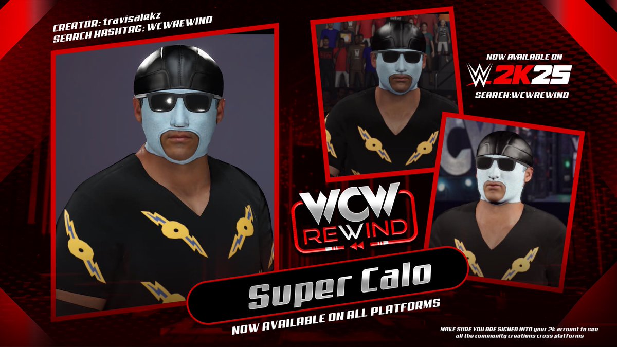 WCW Rewind (@wcwrewind25) on Twitter photo Super Calo is available NOW in #WWE2K25 for PS5 and Xbox X|S ‼️
Brought to you by <a href="/WCWRewind25/">WCW Rewind</a>
CAW: <a href="/travisalekz/">Travis Alekz</a> <a href="/eXecutionerX91/">eXecutioner X</a>
Moveset/AI: <a href="/theEvolutionIV/">EvolutionIV</a>
Graphic: <a href="/Undisputed63/">Undisputed Designs</a> <a href="/eXecutionerX91/">eXecutioner X</a>
Enjoy! Super Calo is available NOW in #WWE2K25 for PS5 and Xbox X|S ‼️
Brought to you by <a href="/WCWRewind25/">WCW Rewind</a>
CAW: <a href="/travisalekz/">Travis Alekz</a> <a href="/eXecutionerX91/">eXecutioner X</a>
Moveset/AI: <a href="/theEvolutionIV/">EvolutionIV</a>
Graphic: <a href="/Undisputed63/">Undisputed Designs</a> <a href="/eXecutionerX91/">eXecutioner X</a>
Enjoy!