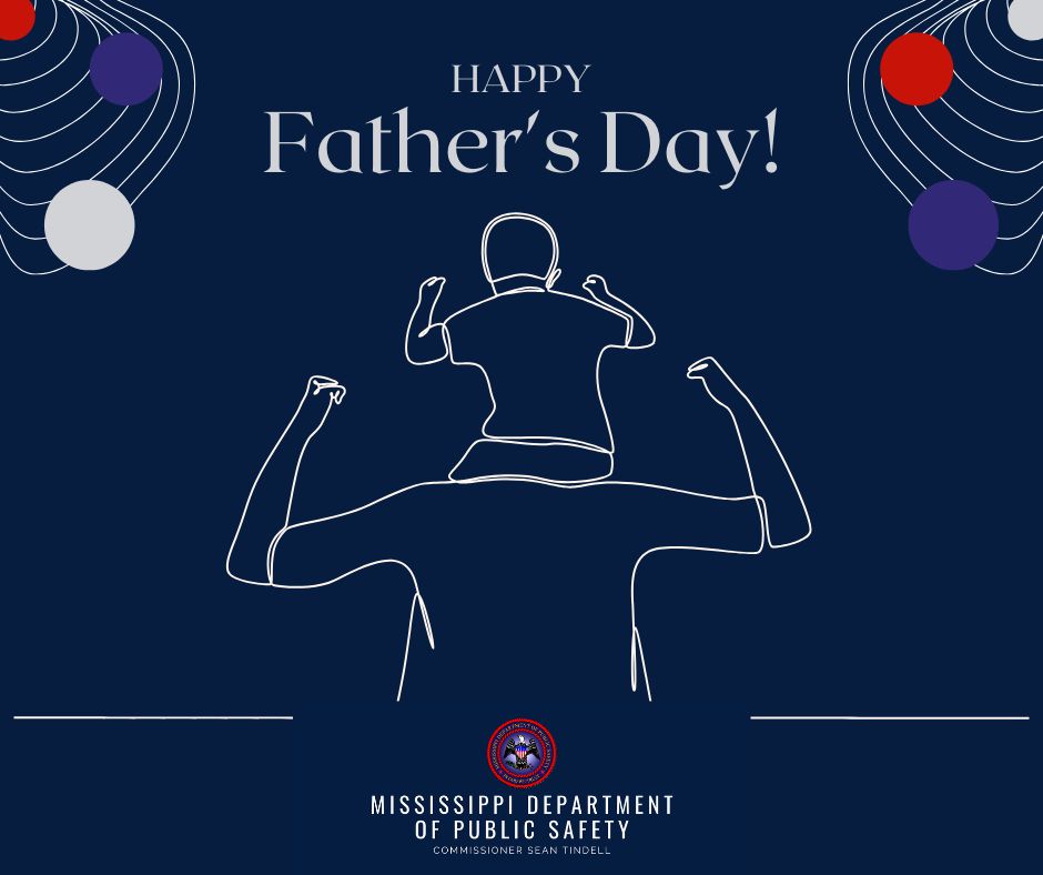 Happy Father's Day from the Mississippi Department of Public Safety!