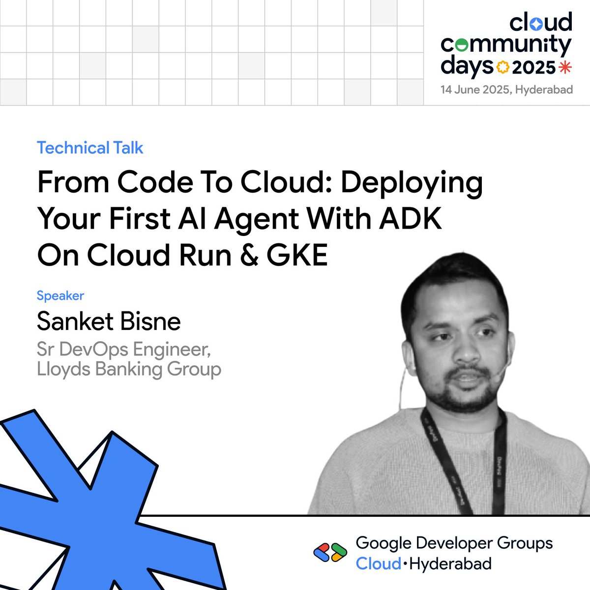 📢 Meet our next speaker <a href="/SanketBisne1/">Sanket Bisne</a>, Sr. DevOps Engineer at Lloyds &amp; GDE for Cloud!

Topic: From Code to Cloud. Deploy AI Agents with ADK on Cloud Run &amp; GKE.

Hands-on session on taking AI agents to production using Google Cloud!✨

#GCCDHyderabad #DevOps #GKE