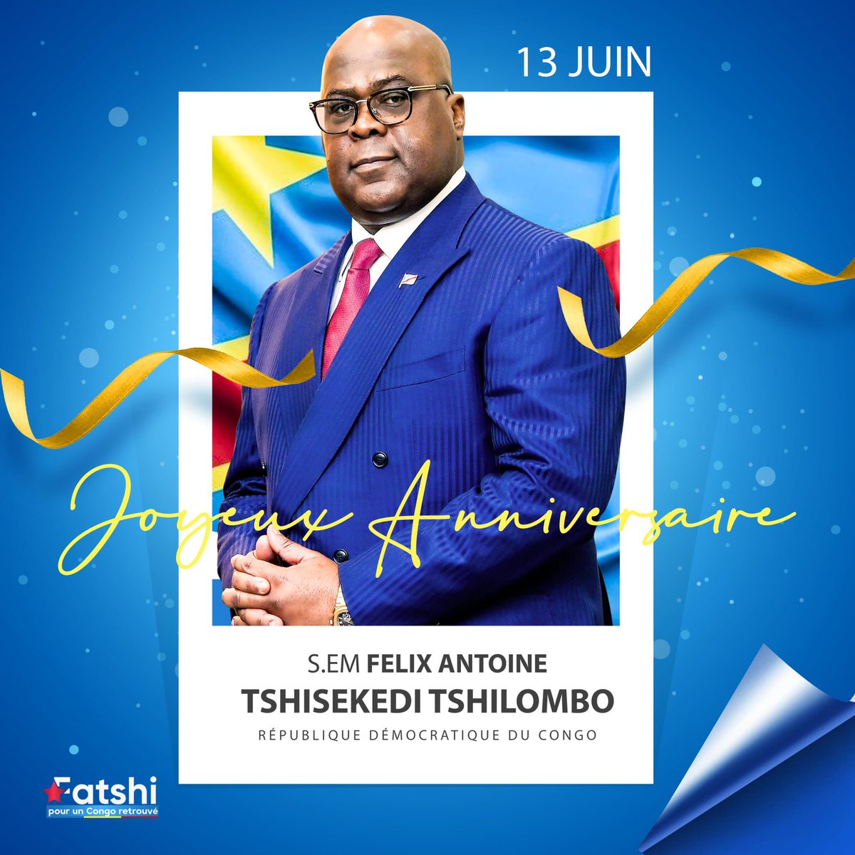Excellence Monsieur le Président de la République, Félix Antoine TSHISEKEDI,

En ce jour symbolique, je me joins à la Nation congolaise, pour vous adresser mes vœux les plus sincères et respectueux à l’occasion de votre anniversaire, ce vendredi 13 Juin 2025.

Puisse cette