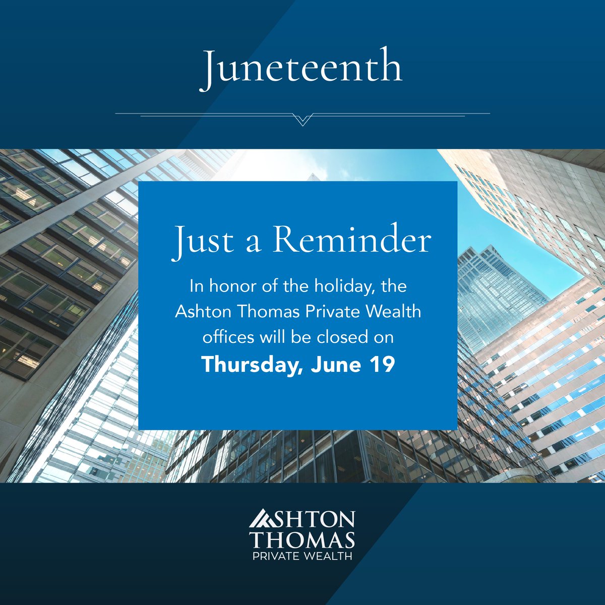 In observance of Juneteenth, our offices will be closed on Thursday, June 19. We will resume normal business hours on Friday, June 20. We appreciate your understanding and thank you for your continued trust.