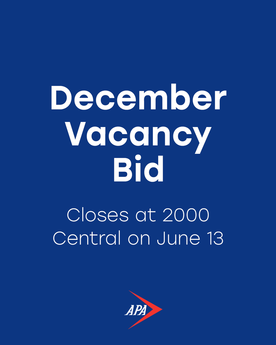The December 2025 Vacancy Bid will close at 2000 Central on June 13. See the June 4 update from the APA Scheduling Committee – in your inbox or at AlliedPilots.org/News – for guidance.