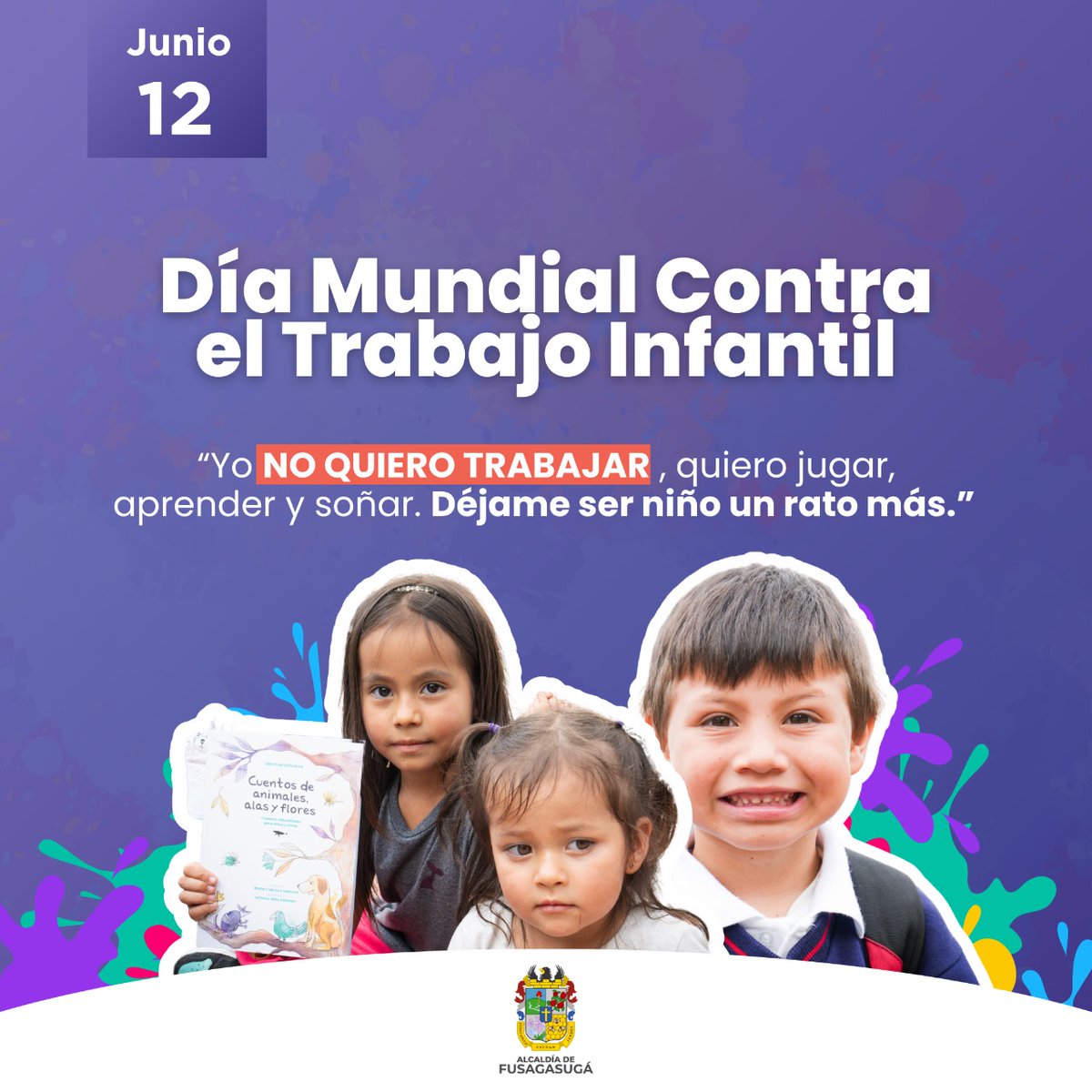 📅 𝟏𝟐 𝐝𝐞 𝐣𝐮𝐧𝐢𝐨 | 𝐃𝐢́𝐚 𝐌𝐮𝐧𝐝𝐢𝐚𝐥 𝐜𝐨𝐧𝐭𝐫𝐚 𝐞𝐥 𝐓𝐫𝐚𝐛𝐚𝐣𝐨 𝐈𝐧𝐟𝐚𝐧𝐭𝐢l

Desde la Alcaldía de Fusagasugá decimos ¡NO al trabajo infantil!
Los niños deben jugar, aprender y soñar, no trabajar.