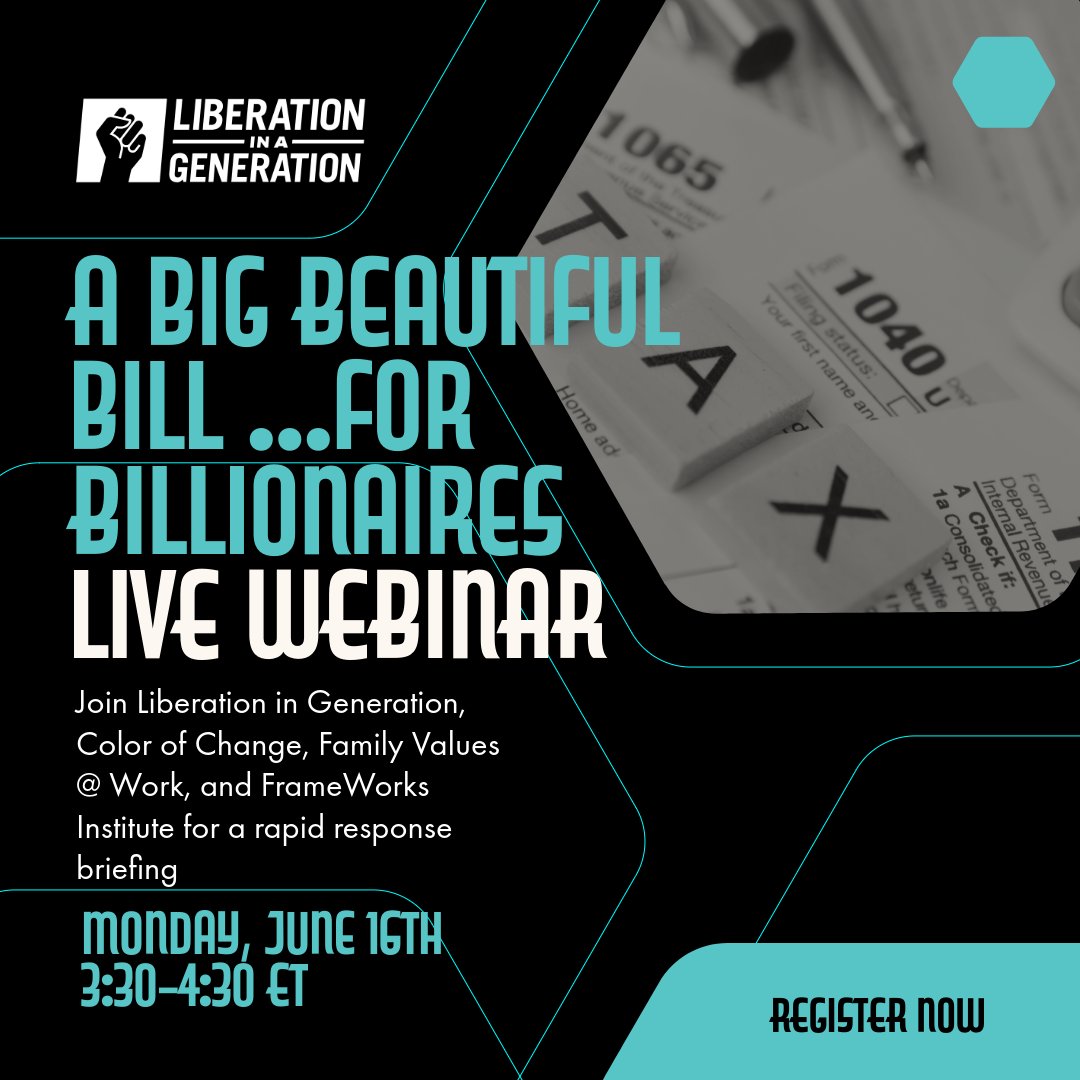 Join <a href="/liberation_gen/">Liberation in a Generation</a> <a href="/ColorOfChange/">ColorOfChange</a> <a href="/FmlyValuesWork/">Family Values @ Work</a> and <a href="/FrameWorksInst/">FrameWorks Institute</a> for a briefing on the big bill for billionaires. Register here: zoom.us/webinar/regist…