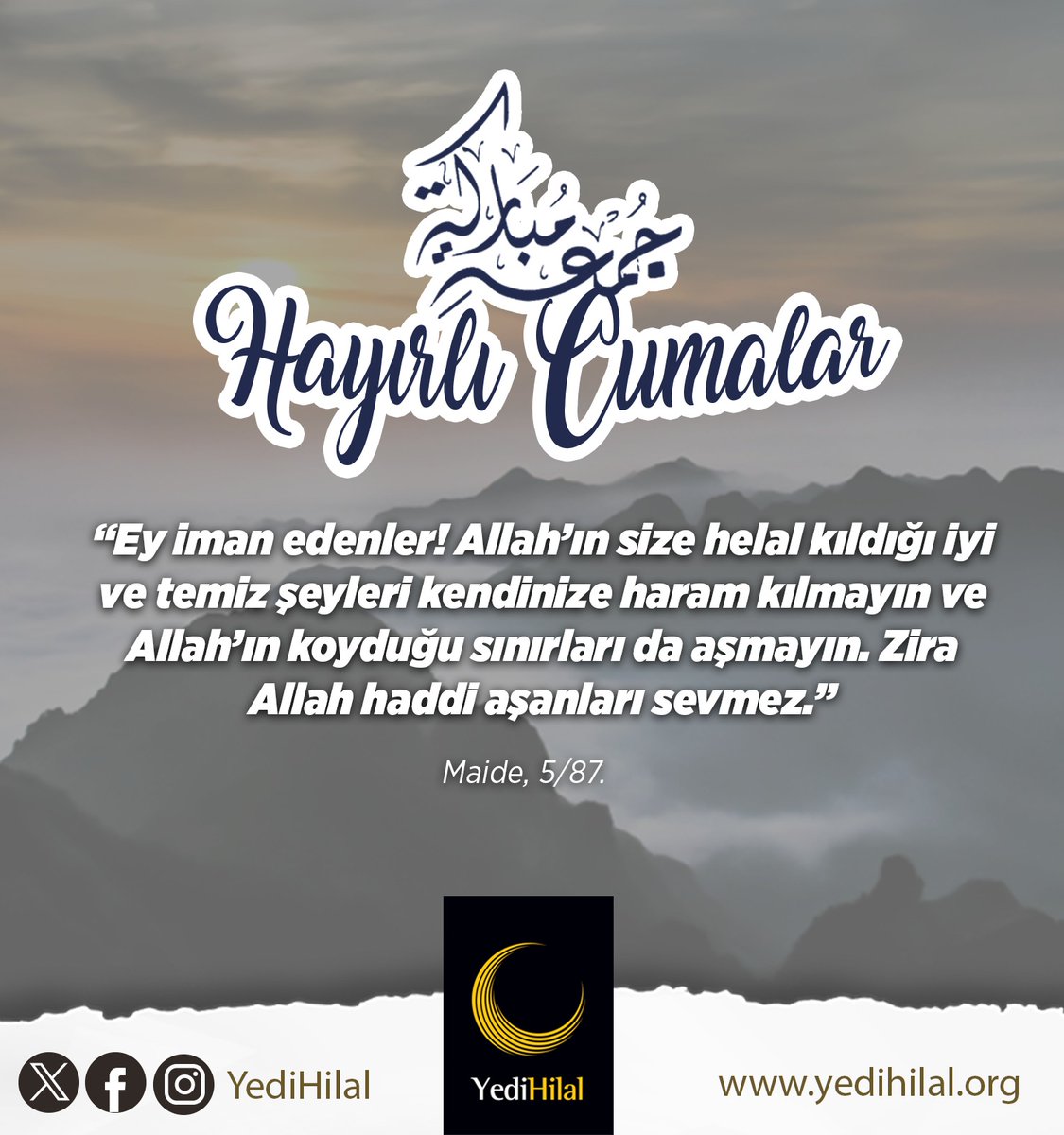 “Ey iman edenler! Allah’ın size helal kıldığı iyi ve temiz şeyleri kendinize haram kılmayın ve Allah’ın koyduğu sınırları da aşmayın. Zira Allah haddi aşanları sevmez.” 
Maide, 5/87.