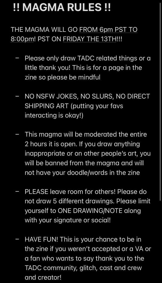 BIG EXCITING EVENT COMING TOMORROW!! 🎊 

We are opening a public magma for 2 HOURS 

Where you can write a thank you or doodle for the final page of the zine for the community and cast and crew of TADC!!!

PLEASE Read the rules before joining! 

6PM PST - 8PM PST !

#tadc
 
👁️