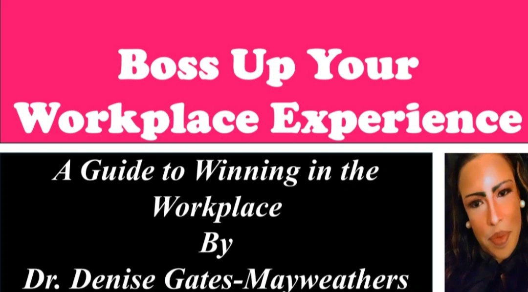 Boss Up Your Workplace Experience 

#DrDenise 
#HR
#Employees