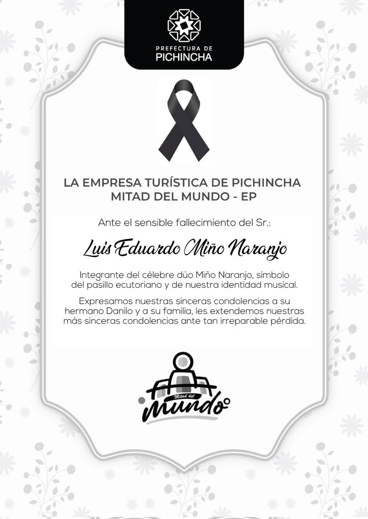 Desde la Mitad del Mundo, de la Prefectura de Pichincha lamentamos profundamente el fallecimiento de Luis Eduardo Miño Naranjo, integrante del célebre dúo Miño Naranjo y símbolo del pasillo ecuatoriano.

Que su legado musical perdure en la memoria y el corazón del Ecuador. 🕊️