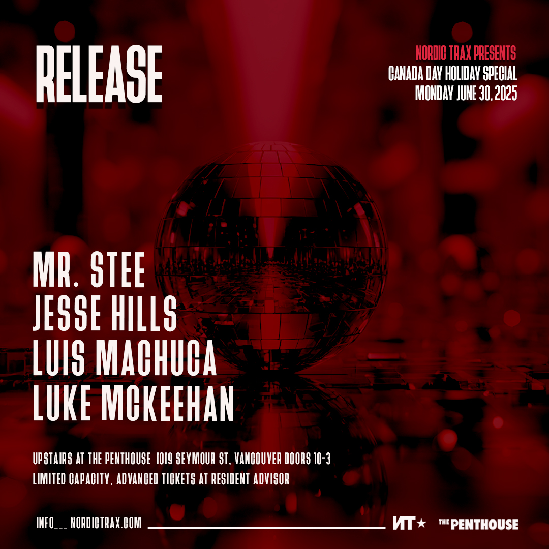 JUST ANNOUNCED: Canada Day Special Monday June 30 NT Presents RELEASE w/ Mr. Stee, Luis Machuca, Jesse Hills &amp; Luke McKeehan (Upstairs) at The Penthouse, Vancouver. Advance tix a must tix.to/june30release #deephouse #nightlife #djs