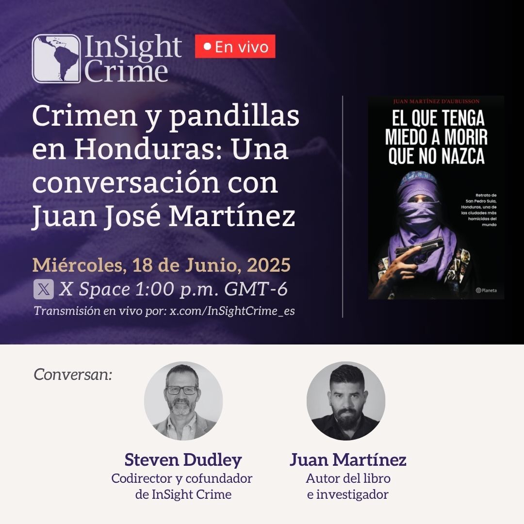 InSight Crime Español (@insightcrime_es) on Twitter photo Nuestro codirector <a href="/stevensdudley/">steven dudley</a> conversará este miércoles 18 de junio con el investigador <a href="/juan_martinezd/">Juan Martínez d’Aubuisson</a> sobre su nuevo libro El que tenga miedo a morir que no nazca, que analiza la violencia y la presencia de la MS13 en San Pedro Sula, Honduras. No se lo pierda. Nuestro codirector <a href="/stevensdudley/">steven dudley</a> conversará este miércoles 18 de junio con el investigador <a href="/juan_martinezd/">Juan Martínez d’Aubuisson</a> sobre su nuevo libro El que tenga miedo a morir que no nazca, que analiza la violencia y la presencia de la MS13 en San Pedro Sula, Honduras. No se lo pierda.